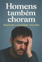 Homens também choram (Portuguese Edition) B0FLW9QFCZ Book Cover