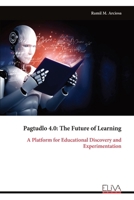 Pagtudlo 4.0: The Future of Learning: A Platform for Educational Discovery and Experimentation 9999319742 Book Cover