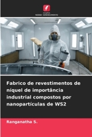 Fabrico de revestimentos de níquel de importância industrial compostos por nanopartículas de WS2 6206097579 Book Cover