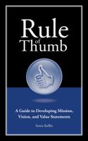 Rule of Thumb: A Guide to Developing Mission, Vision, and Value Statements 1608081028 Book Cover