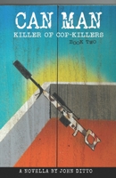 Can Man Book Two: Killer of Cop-Killers 0578499703 Book Cover