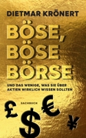 Böse, böse Börse: und das Wenige, was Sie über Aktien wirklich wissen sollten (German Edition) 3769350561 Book Cover