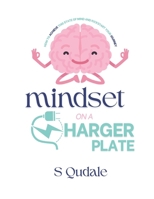 MINDSET ON A CHARGER PLATE: HOW TO ACHIEVE THIS STATE OF MIND AND KICKSTART YOUR JOURNEY B0GZJWXH5F Book Cover