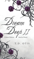 Dream Deep II: A Poetry Collection Based on Dreams B0GSH2LJL8 Book Cover
