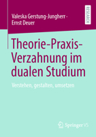 Theorie-Praxis-Verzahnung im dualen Studium: Verstehen, gestalten, umsetzen (German Edition) 3658476389 Book Cover