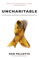 Uncharitable: How Restraints on Nonprofits Undermine Their Potential (Civil Society: Historical and Contemporary Perspectives) 1584659556 Book Cover