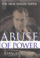 Abuse of Power: The New Nixon Tapes 0684841274 Book Cover