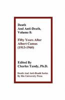 Death and Anti-Death, Volume 8: Fifty Years After Albert Camus (1913-1960) 1934297119 Book Cover