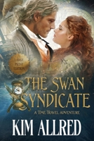 The Swan Sydicate: Time Travel Adventure Romance 1953832342 Book Cover