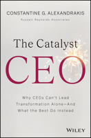 The Catalyst CEO: How CEOs Build and Energize Teams to Power Transformationand Win in a World of Relentless Change 1394395604 Book Cover