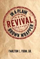 Revival in a Plain Brown Wrapper 1537512188 Book Cover