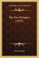 The Fire Bringers... 1012029727 Book Cover