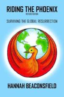 RIDING THE PHOENIX (REVISED EDITION): SURVIVING THE GLOBAL RESURRECTION 1420818066 Book Cover