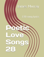 Poetic Love Songs 28: 130 song lyrics B08X6DXB5X Book Cover
