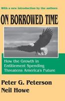 On Borrowed Time: How the Growth in Entitlement Spending Threatens America's Future 155815003X Book Cover