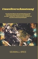 Umweltverschmutzung: Die Menschen können sich auf Maßnahmen wie die Müllreduzierung konzentrieren und mithilfe der Strategie „Reduzieren, ... bekämpfen. (German Edition) B0DXTPJN7B Book Cover