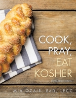 Cook, Pray, Eat Kosher: Expanded Edition B0GTQ6X4MZ Book Cover