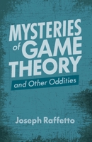 Mysteries of Game Theory and Other Oddities 0990614921 Book Cover
