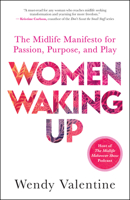 Women Waking Up: A Woman's Guide to Midlife Greatness 1608689700 Book Cover