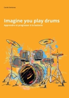 Imagine you play drums (French Edition) B07QV434R9 Book Cover