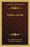 William and Bill (Classic Reprint) 0548323445 Book Cover