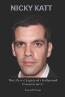 NICKY KATT: The Life and Legacy of a Hollywood Character Actor B0F53MV9FQ Book Cover
