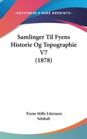 Samlinger Til Fyens Historie Og Topographie V7 (1878) 1160250782 Book Cover