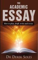 Academic Essay, the 3rd Ed: How to Plan, Draft, Write and Revise 1842854259 Book Cover