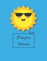 Can I Learn To Spell With Positive Words? Yes, I Can! B096TTTYQD Book Cover
