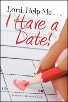 Lord, Help Me . . . I Have a Date! 1973626632 Book Cover