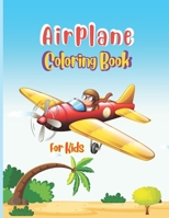 Airplane Coloring Book For Kids: Big Coloring Book for Toddlers and Kids Who Love Airplanes, Fighter Jets, Helicopters, Flying and Traveling and More B08VYFJS5F Book Cover