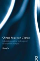 Chinese Regions in Change: Industrial Upgrading and Regional Development Strategies 1138066915 Book Cover