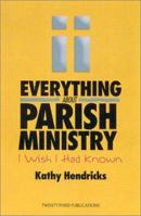 Everything About Parish Ministry I Wish I Had Known (More Parish Ministry Resources) 1585951994 Book Cover