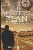 The Master's Plan: A Legacy and a Journey: Black and White Copy 198043395X Book Cover