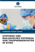 SYNTHESE UND BIOLOGISCHES POTENZIAL VON THIOPHENDERIVATEN IN VITRO 6206046273 Book Cover