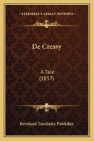 De Cressy: A Tale 116810243X Book Cover