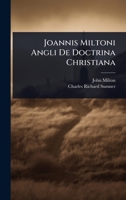 Joannis Miltoni Angli De Doctrina Christiana 1024076024 Book Cover