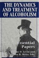 The Dynamics and Treatment of Alcoholism: Essential Papers 1568210728 Book Cover