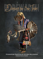 Dancing for Our Tribe: Potawatomi Tradition in the New Millennium 173367442X Book Cover