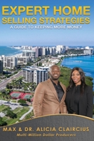 Expert Home Selling Strategies: A Guide To Keeping More Money 969279265X Book Cover