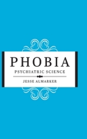 Phobia: Psychiatric Science 0228869811 Book Cover