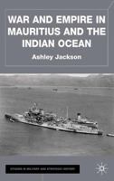 War and Empire in Mauritius and the Indian Ocean (Studies in Military & Strategic History) 0333968409 Book Cover