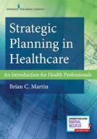 Strategic Planning in Healthcare: An Introduction for Health Professionals 0826164838 Book Cover
