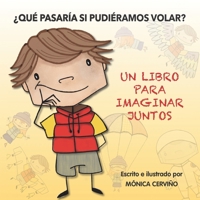 �Qu� Pasar�a Si Pudi�ramos Volar?: Un Libro Para Imaginar Juntos B093RWX8HL Book Cover