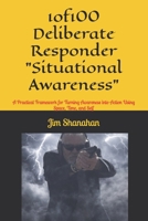 1of100 Deliberate Responder "Situational Awareness": A Practical Framework for Turning Awareness into Action Using Space, Time, and Self B0GF71VJW1 Book Cover