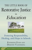 The Little Book of Restorative Justice in Education: Fostering Responsibility, Healing, and Hope in Schools 1680991728 Book Cover