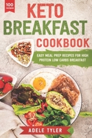 Keto Breakfast Cookbook: Over 100 Easy Meal Prep Recipes For High Protein Low Carbs Breakfast B08DSYPFF3 Book Cover