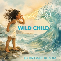 Wild Child: A Poetic Journey Back to Nature 1764549414 Book Cover