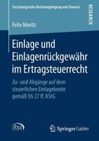 Einlage und Einlagenrückgewähr im Ertragsteuerrecht: Zu- und Abgänge auf dem steuerlichen Einlagekonto gemäß §§ 27 ff. KStG (Forschungsreihe Rechnungslegung und Steuern) (German Edition) 3658263059 Book Cover