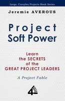 Project Soft Power - Learn the Secrets of the Great Project Leaders 9810715390 Book Cover